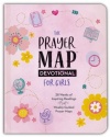 Prayer Map Devotional for Girls - 28 Weeks of Inspiration Plus Weekly Prayer Maps